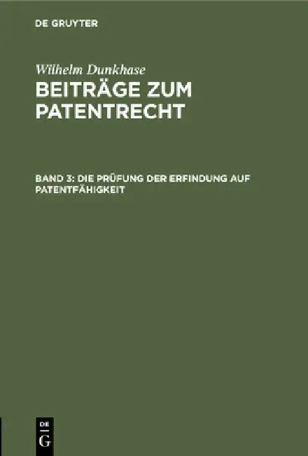 Die Prüfung Der Erfindung Auf Patentfähigkeit by Wilhelm Dunkhase