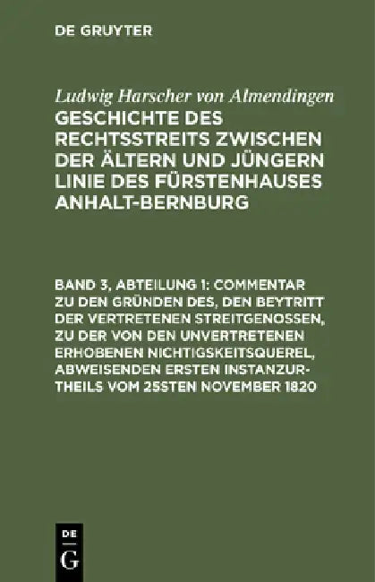 Commentar Zu Den Gründen Des, Den Beytritt Der Vertretenen Streitgenossen, Zu Der Von Den Unvertretenen Erhobenen Nichtigskeitsquerel, Abweisenden Ers by Ludwig Harscher Von Almendingen