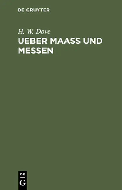Ueber Maass Und Messen by H. W. Dove