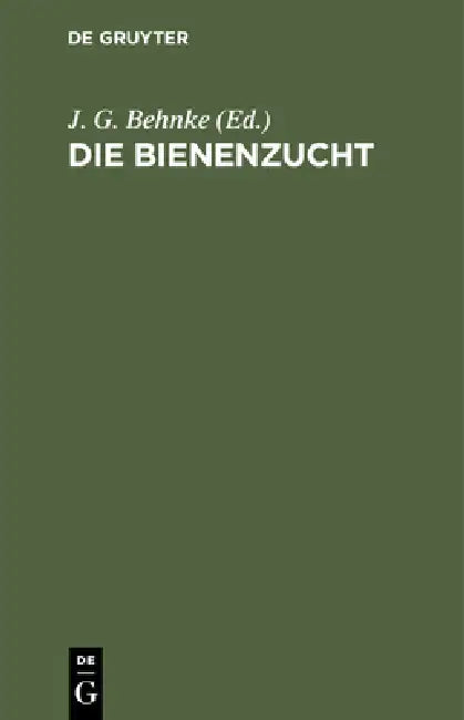 Die Bienenzucht by J. G. Behnke