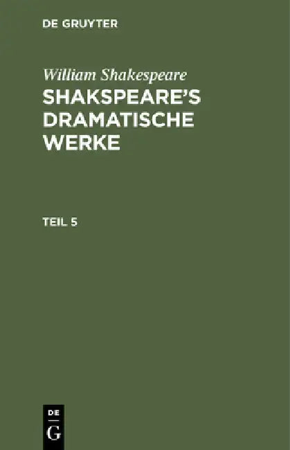 William Shakespeare: Shakspeare's Dramatische Werke. Teil 5 by August Wilhelm Schlegel, Ludwig Tieck, William Shakespeare