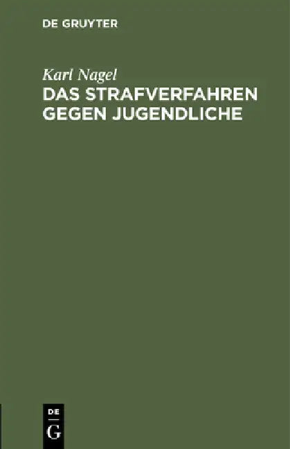 Das Strafverfahren Gegen Jugendliche: Insbesondere Die Strafaussetzung Nach Der Allgemeinen Verfügung Vom 14. März 1917 (Jmbl. Nr. 11) by Karl Nagel