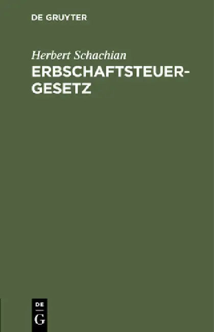 Erbschaftsteuergesetz: Fassung Vom 22. August 1925 Mit Anmerkungen by Herbert Schachian