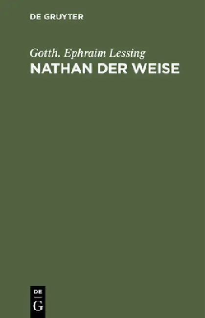 Nathan Der Weise: Ein Dramatisches Gedicht in 5 Aufzügen by Gotth Ephraim Lessing