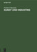 Kunst Und Industrie: Ein Vortrag by Friedrich Naumann