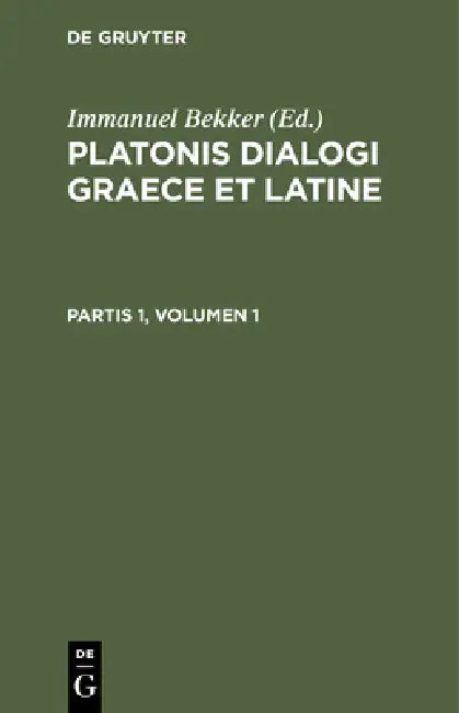 Platonis Dialogi Graece Et Latine. Partis 1, Volumen 1 by Immanuel Bekker