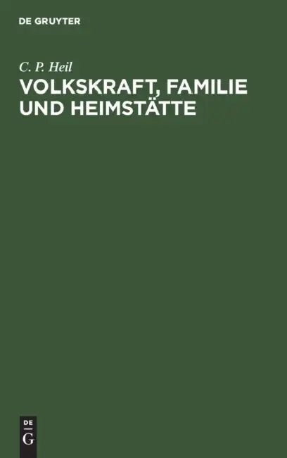 Volkskraft, Familie Und Heimstätte by C. P. Heil