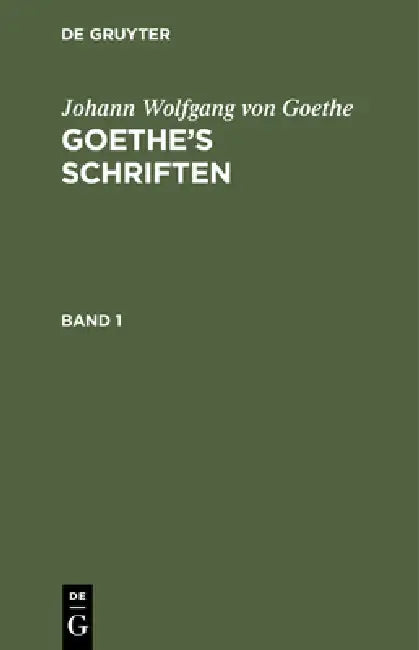 Johann Wolfgang Von Goethe: Goethe's Schriften. Band 1 by Johann Wolfgang Von Goethe