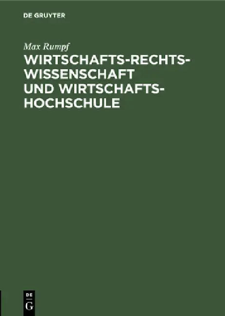 Wirtschafts-Rechts-Wissenschaft Und Wirtschafts-Hochschule by Max Rumpf