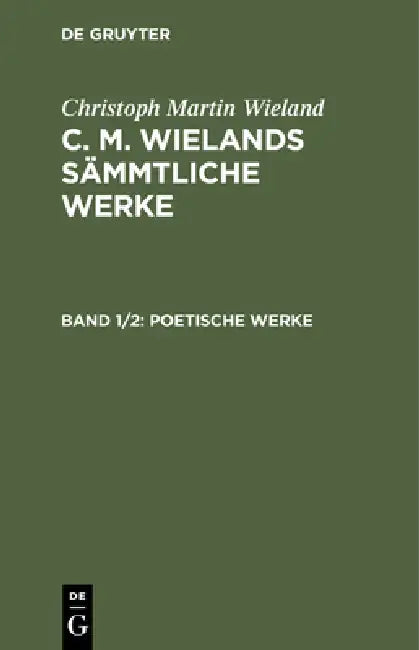 Poetische Werke, Band 1, 2 by Christoph Martin Wieland