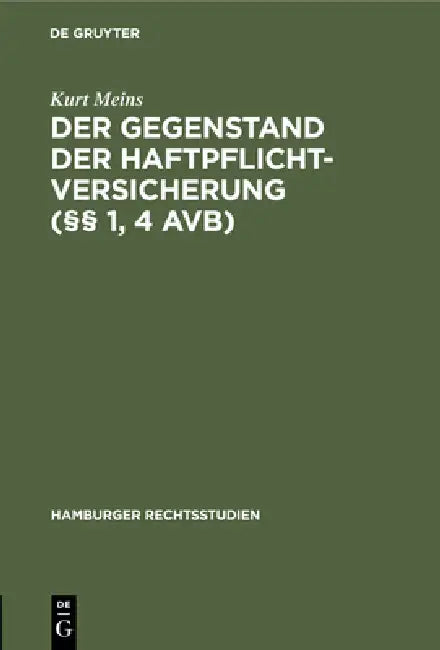 Der Gegenstand Der Haftpflichtversicherung (§§ 1, 4 Avb) by Kurt Meins