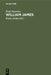 William James: Mit Einem Brief Des Verfassers an Den Übersetzer Und Zwei Abhandlungen Des Verfassers by Émile Boutroux, Bruno Jordan