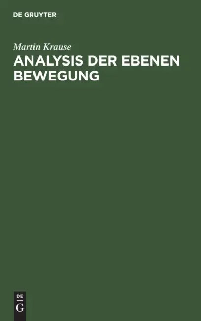 Analysis Der Ebenen Bewegung by Martin Krause, Alexander Carl