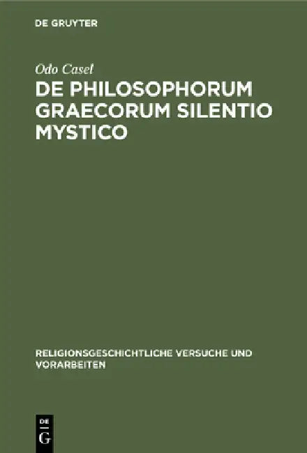 de Philosophorum Graecorum Silentio Mystico by Odo Casel