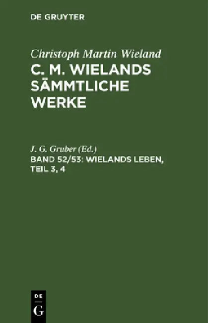 Wielands Leben, Teil 3, 4 by J. G. Gruber