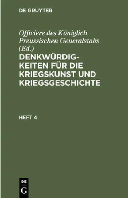 Denkwürdigkeiten Für Die Kriegskunst Und Kriegsgeschichte. Heft 4 by No Contributor