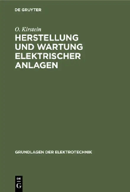 Herstellung Und Wartung Elektrischer Anlagen by O. Kirstein