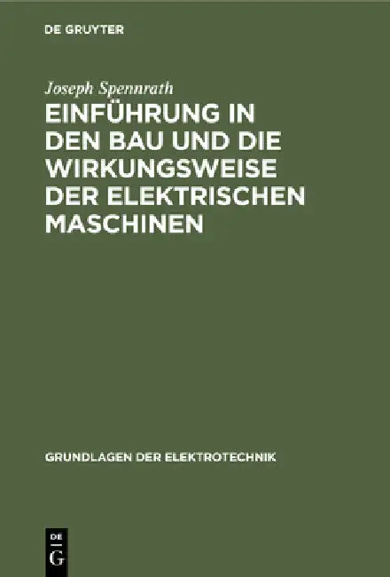 Einführung in Den Bau Und Die Wirkungsweise Der Elektrischen Maschinen by Joseph Spennrath, O. Kirsten