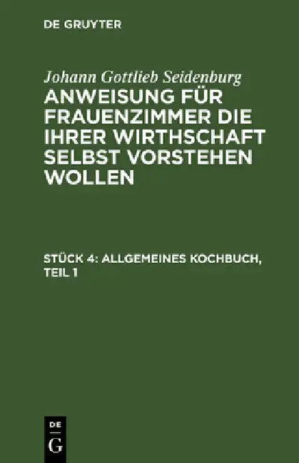 Allgemeines Kochbuch, Teil 1 by Johann Gottlieb Seidenburg