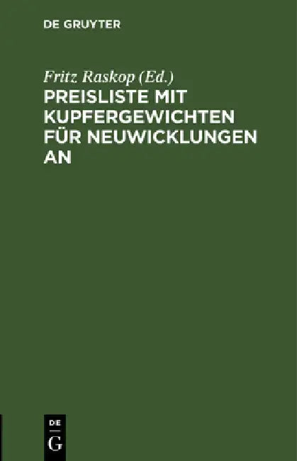 Preisliste Mit Kupfergewichten Für Neuwicklungen an: Drehstrom-, Einphasen-Wechselstrom-, Gleichstrom- Und Polumschaltbare Drehstrom-Motoren Ca. 0,5-1 by Fritz Raskop