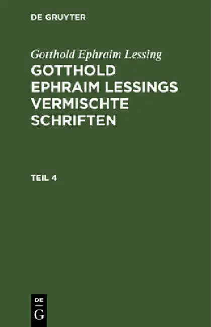 Gotthold Ephraim Lessing: Gotthold Ephraim Lessings Vermischte Schriften. Teil 4 by Gotthold Ephraim Lessing