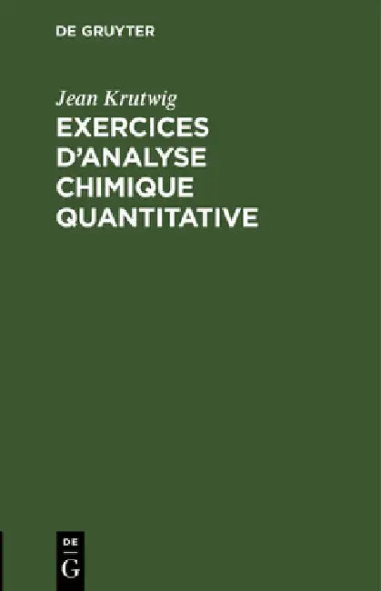 Exercices d'Analyse Chimique Quantitative by Jean Krutwig