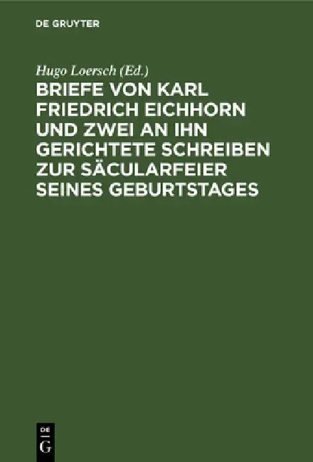 Briefe Von Karl Friedrich Eichhorn Und Zwei an Ihn Gerichtete Schreiben Zur Säcularfeier Seines Geburtstages by Hugo Loersch