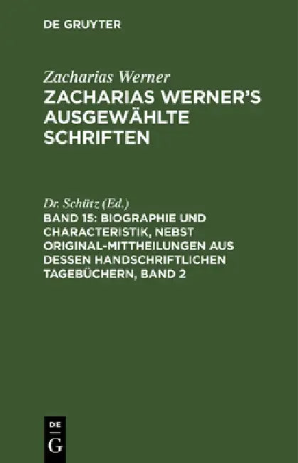 Biographie Und Characteristik, Nebst Original-Mittheilungen Aus Dessen Handschriftlichen Tagebüchern, Band 2 by Schütz