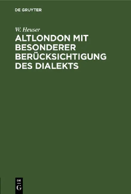 Altlondon Mit Besonderer Berücksichtigung Des Dialekts by W. Heuser