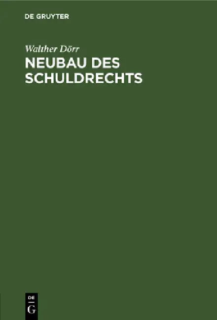 Neubau Des Schuldrechts: Ein Beitrag Zur Reform Des Deutschen Rechts by Walther Dörr