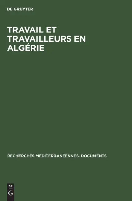 Travail Et Travailleurs En Algérie by P. Bourdieu