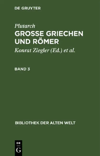 Plutarch: Grosse Griechen Und Römer. Band 3 by Konrat Ziegler, Walter Wuhrmann, Plutarch