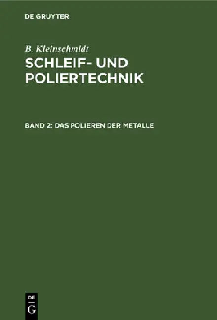 Das Polieren Der Metalle by B. Kleinschmidt