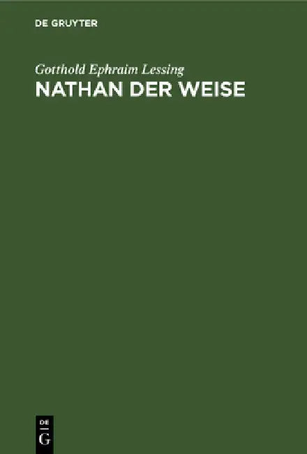 Nathan Der Weise: Ein Dramatisches Gedicht in Fünf Aufzügen by Gotthold Ephraim Lessing
