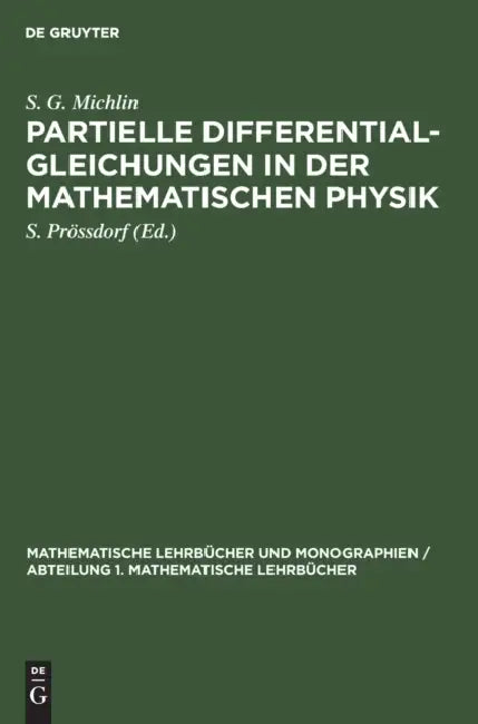 Partielle Differentialgleichungen in Der Mathematischen Physik by S. G. Michlin, S. Prössdorf