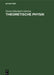 Theoretische Physik: Eine Übersicht by Dierck-Ekkehard Liebscher