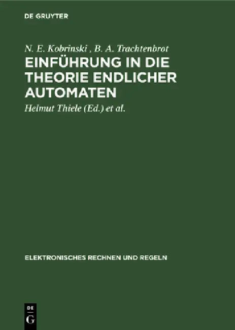 Einführung in Die Theorie Endlicher Automaten by N. E. Kobrinski, B. A. Trachtenbrot, Helmut Thiele