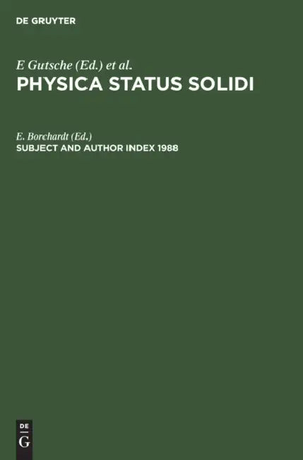 Subject and Author Index 1988: Physica Status Solidi (B). Volumes 145 to 150. Physica Status Solidi (A). Volumes 105 to 110. by E. Borchardt