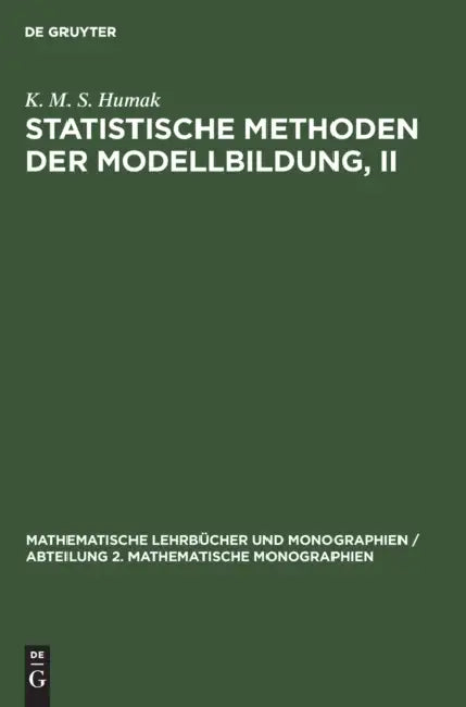 Statistische Methoden Der Modellbildung, II: Nichtlineare Regression, Robuste Verfahren in Linearen Modellen, Modelle Mit Fehlern in Den Variablen by K. M. S. Humak