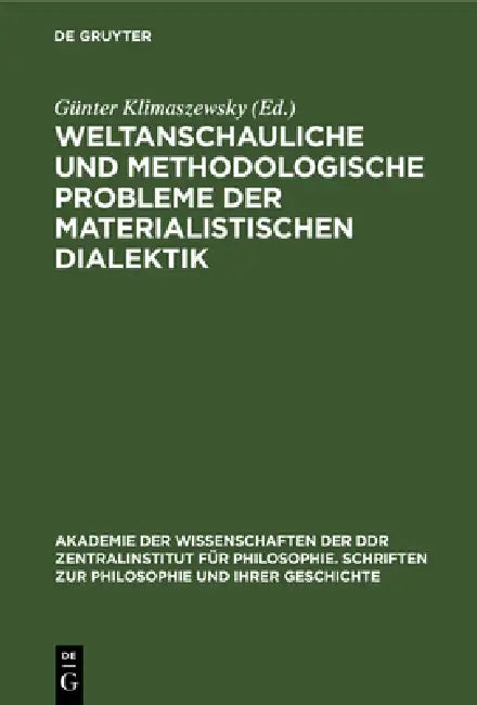 Weltanschauliche Und Methodologische Probleme Der Materialistischen Dialektik by Günter Klimaszewsky