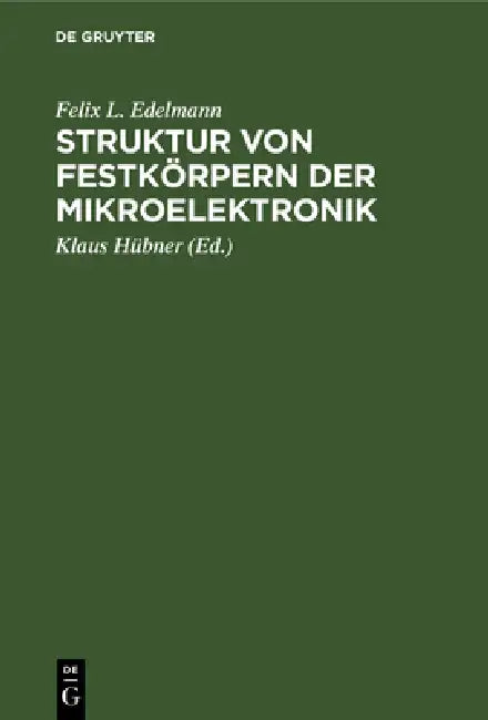 Struktur Von Festkörpern Der Mikroelektronik by Felix L. Edelmann, Klaus Hübner