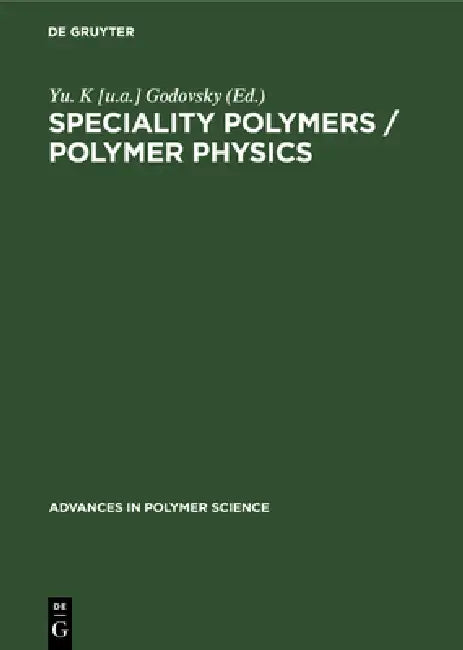 Speciality Polymers / Polymer Physics by Yu K. Godovsky [U a. ].