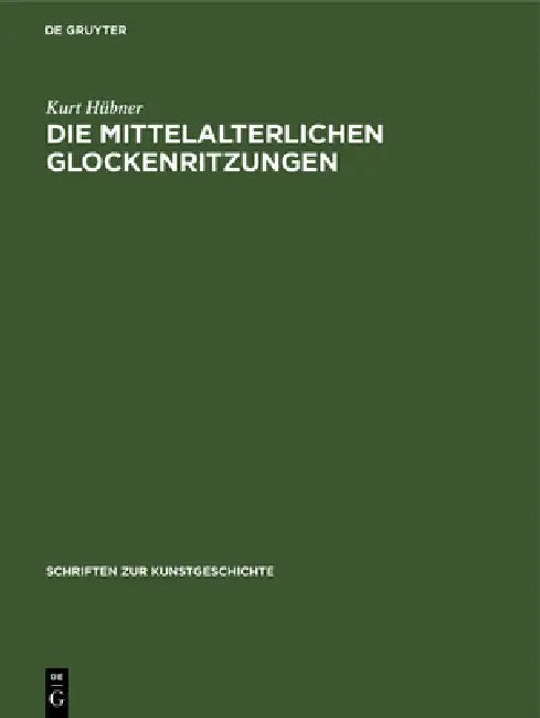 Die Mittelalterlichen Glockenritzungen by Kurt Hübner