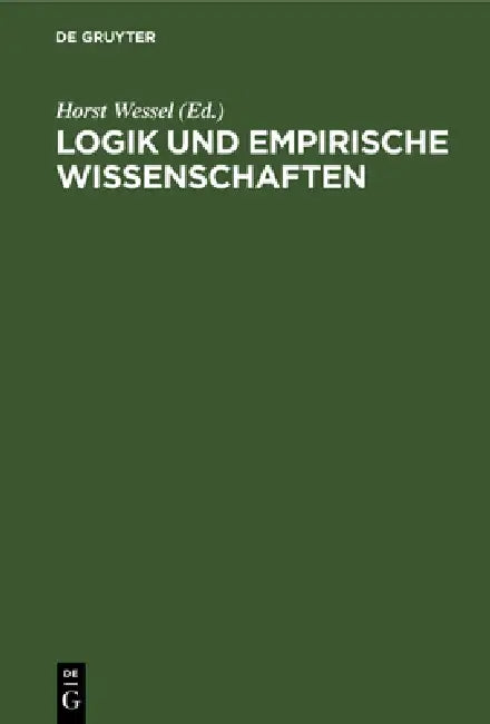 Logik Und Empirische Wissenschaften: Beiträge Deutscher Und Sowjetischer Philosophen Und Logiker by Horst Wessel, Wolf Kummer, Klaus Wuttich