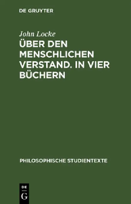 Über Den Menschlichen Verstand. in Vier Büchern: Band 1: Buch I Und II by John Locke