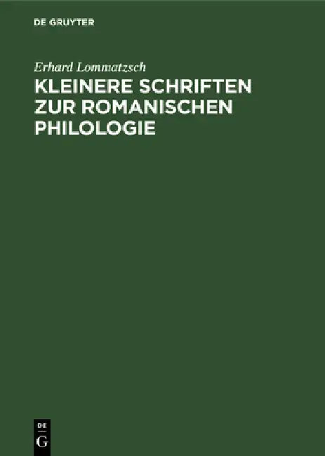 Kleinere Schriften Zur Romanischen Philologie by Erhard Lommatzsch