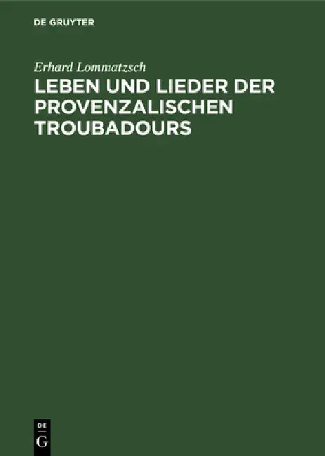 Leben Und Lieder Der Provenzalischen Troubadours: I. Minnelieder by Erhard Lommatzsch, Friedrich Gennrich