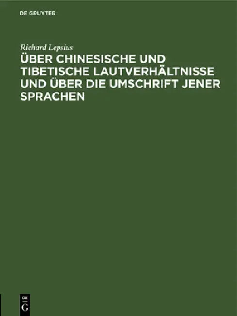 Über Chinesische Und Tibetische Lautverhältnisse Und Über Die Umschrift Jener Sprachen by Richard Lepsius