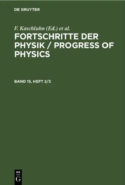 Fortschritte Der Physik / Progress of Physics. Band 15, Heft 2/3 by F. Kaschluhn, A. Lösche, R. Ritschl