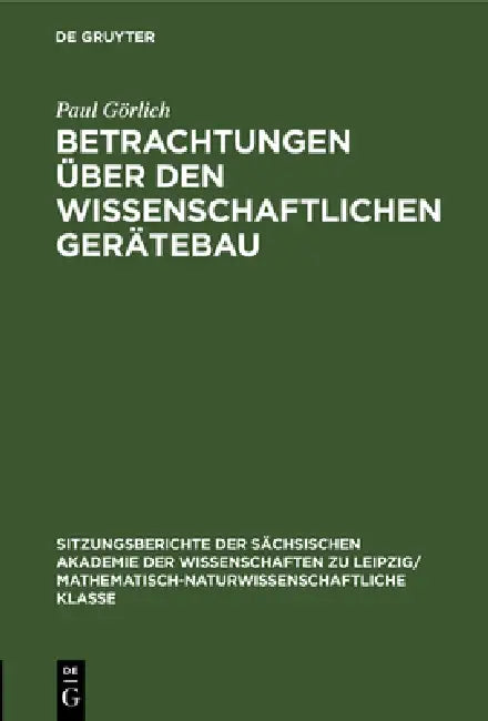 Betrachtungen Über Den Wissenschaftlichen Gerätebau by Paul Görlich